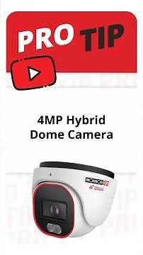 Pro Tip: 4MP Hybrid Dome Camera
