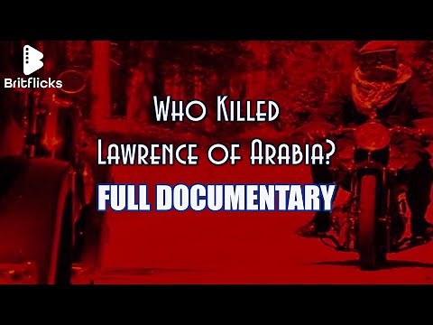 WHO KILLED LAWRENCE OF ARABIA Full Documentary