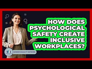 How Does Psychological Safety Create Inclusive Workplaces? - Gender Equality Network