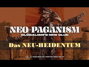 Das Neu-Heidentum - Der letzte Schrei des Globalismus: Pastor Mike Golay