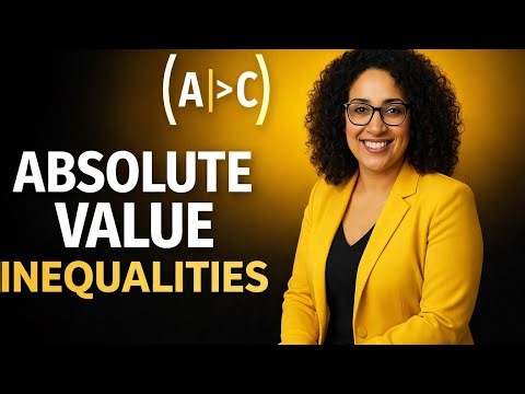 Absolute Value Inequalities & Quadratic Equations Explained Clearly (Start to Finish)