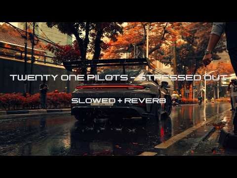 Twenty One Pilots – Stressed Out (Reverb + Slowed)