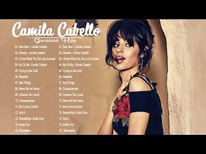 The Best Of Camila Cabello - Camila Cabello Greatest Hits Full Album 2022