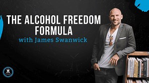 The Alcohol Freedom Formula with James Swanwick - The Dad Edge