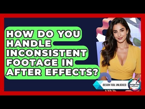 How Do You Handle Inconsistent Footage In After Effects? - Design Tool Unlocked