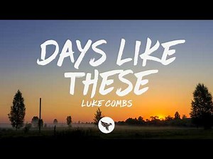 Luke Combs - Days Like These (Lyrics)