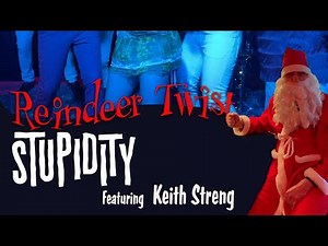 Stupidity featuring Keith Streng - "Reindeer Twist" (Official)