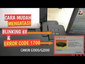 Cara Cepat & Mudah Mengatasi Blinking 8x Canon G1000/G2000, Error Support Code 1700