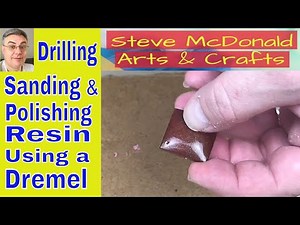 How I Drill, Sand and Polish resin using a Dremel