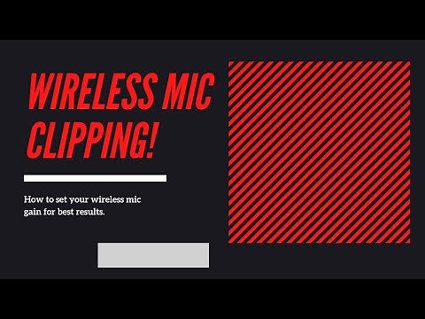 Wireless Mic Clipping: How to set your wireless mic gain for best results.
