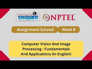 Computer Vision And Image Processing Fundamentals And Applications Week 8 || #nptel2025 #myswayam