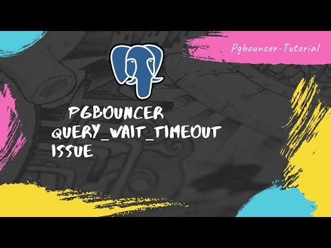 Pgb-02 PgBouncer query_wait_timeout Issue