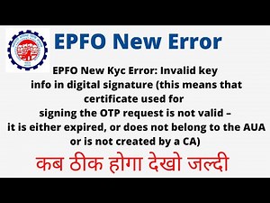 EPFO New Kyc Error: Invalid key info in digital signature (this means that certificate Part-2