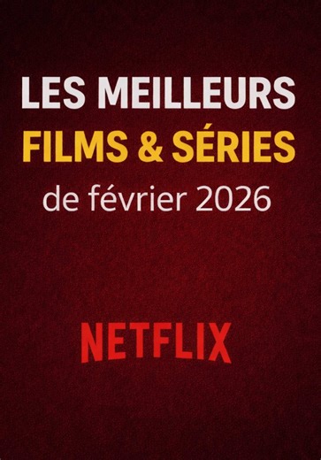 Les meilleures sorties Netflix de février 2026