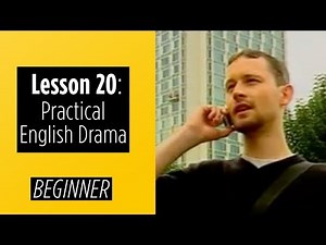 Beginner Levels - Lesson 20 - Practical English Drama