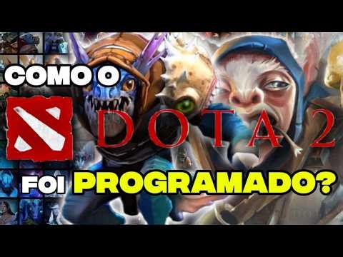 COMO O DOTA 2 REALMENTE FOI PROGRAMADO?