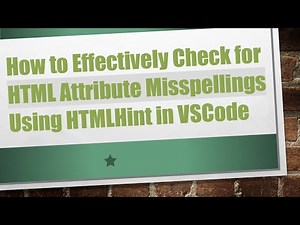 How to Effectively Check for HTML Attribute Misspellings Using HTMLHint in VSCode