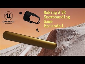 VR Snowboarding game in UE4 Episode 1 (character setup)