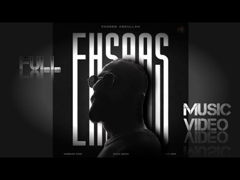 || Ehsaas || Full Song Video | By Faheem Abdullah | Duha Shah | Vaibhav Pani | Hyder Dar |