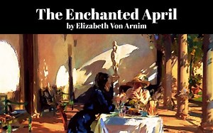 The Enchanted April by Elizabeth Von Arnim