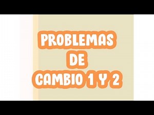 PROBLEMAS DE CAMBIO 1 Y 2