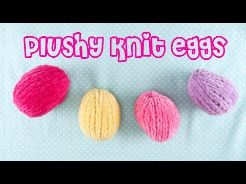 🌸 How To Knit Plushy Easter Eggs