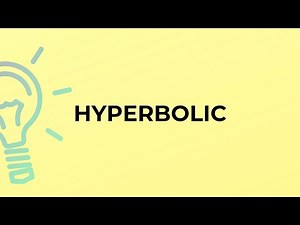 What is the meaning of the word HYPERBOLIC?