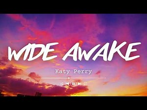 Katy Perry - Wide Awake (Lyrics)