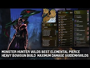 Monster Hunter Wilds | Ultimate Elemental Pierce Heavy Bowgun Build - Maximum Damage Guide! MHWilds