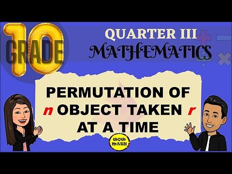 PERMUTATION OF n OBJECTS TAKEN r AT A TIME || GRADE 10 MATHEMATICS Q3