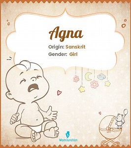 Agna Baby Name Meaning And Origin: A Complete Guide For 2025 Name Meaning, Origin, History, And Popularity