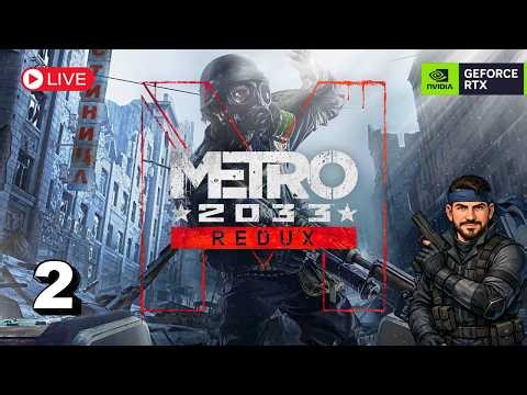 METRO 2033 REDUX - Live Story Playthrough - Part 2 [RTX 4090]