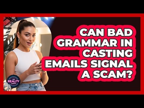 Can Bad Grammar In Casting Emails Signal A Scam?