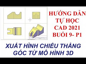 Autocad 2021 - Session 9: EXPORTING STRAIGHT ANGLE PROJECTIONS FROM 3D MODELS - P1
