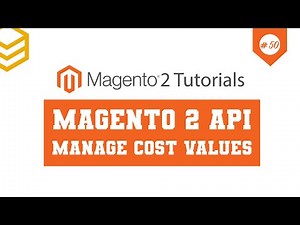 Magento 2 API Tutorials - Lesson #50: Manage Cost Values