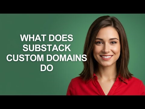 What Does Substack Custom Domains Do - AshleyHowTo