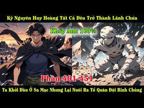 [Phần 401-450] Toàn Cầu Lãnh Chúa - Ta Khởi Đầu Ở Sa Mạc Nhưng Lại Nuôi Ra Tổ Quân Đội Binh Chủng