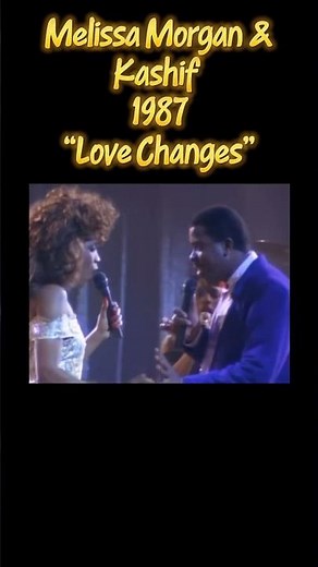 Melissa Morgan & Kashif, 1987 “Love Changes”