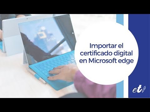 🖊 Cómo importar el certificado digital en Microsoft Edge
