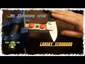 MY SHARPENING SETUP LANSKY STANDARD WITH VISE ASSIST