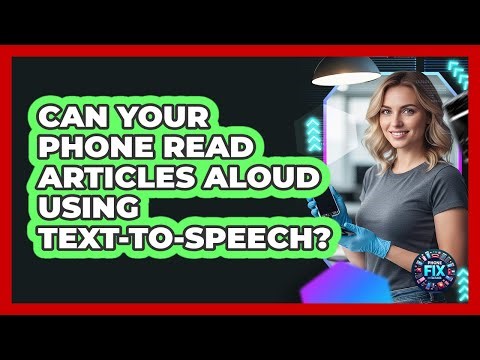 Can Your Phone Read Articles Aloud Using Text-to-speech? - Phone Fix and Features