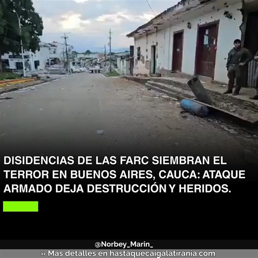 Norbey Marin on Instagram: "#EsNoticia | #17Dic Disidencias de las FARC siembran el terror en Buenos Aires, Cauca: ataque armado deja destrucción y heridos."