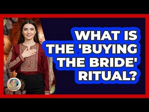 What Is The 'Buying The Bride' Ritual?
