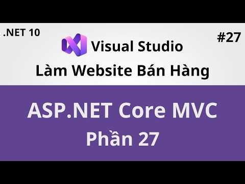 Lập Trình Web ASP.NET Core MVC - Project Bán Hàng Online - Phần 27 - Coding With Thịnh
