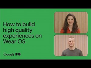 How to build high quality experiences on Wear OS