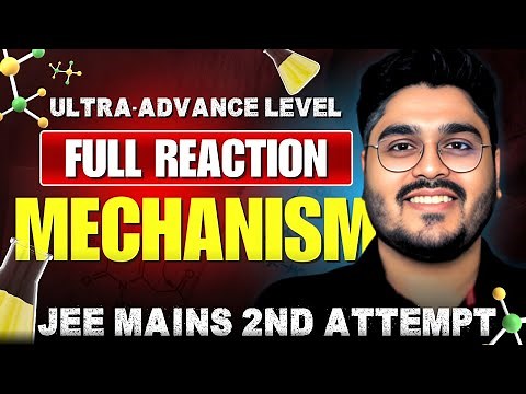 💪 REACTION MECHANISM COMPLETE | ⬆️ ULTRA ADVANCED + JEE Main April Attempt || MKA Sir #jee2025