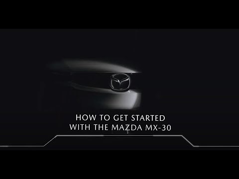Mazda MX-30 | How to get started