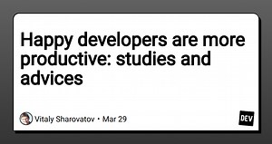 Happy developers are more productive: studies and advices