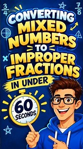 Converting Mixed Numbers to Improper Fractions in Under 60 Seconds