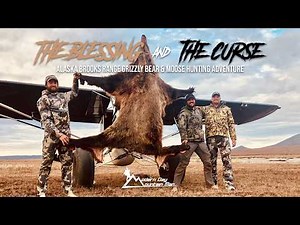Alaska Grizzly Bear & Moose Hunting Adventure | The Blessing & The Curse
